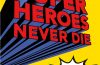 Super heroes never die